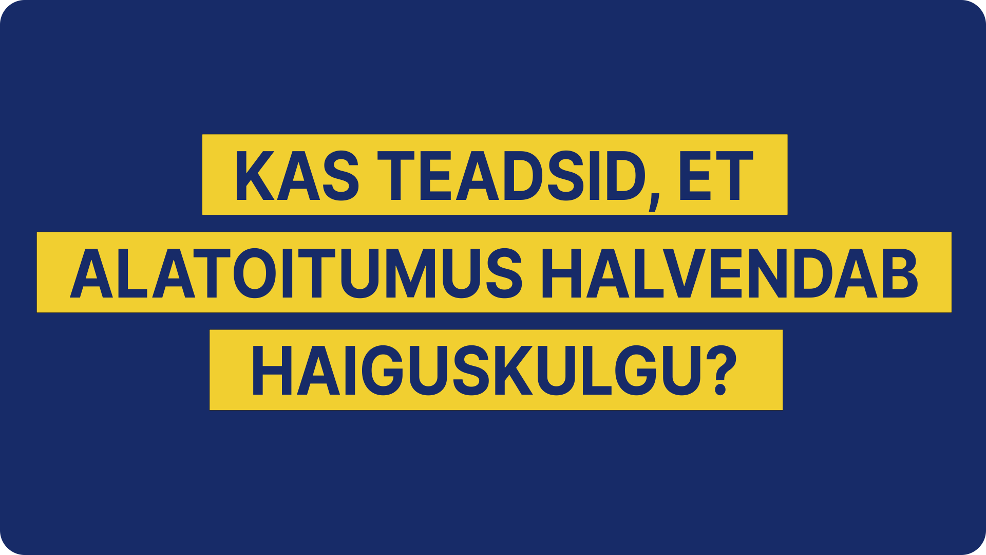 Plakat tekstiga: Kas teadsid, et alatoitumus halvendab haiguskulgu